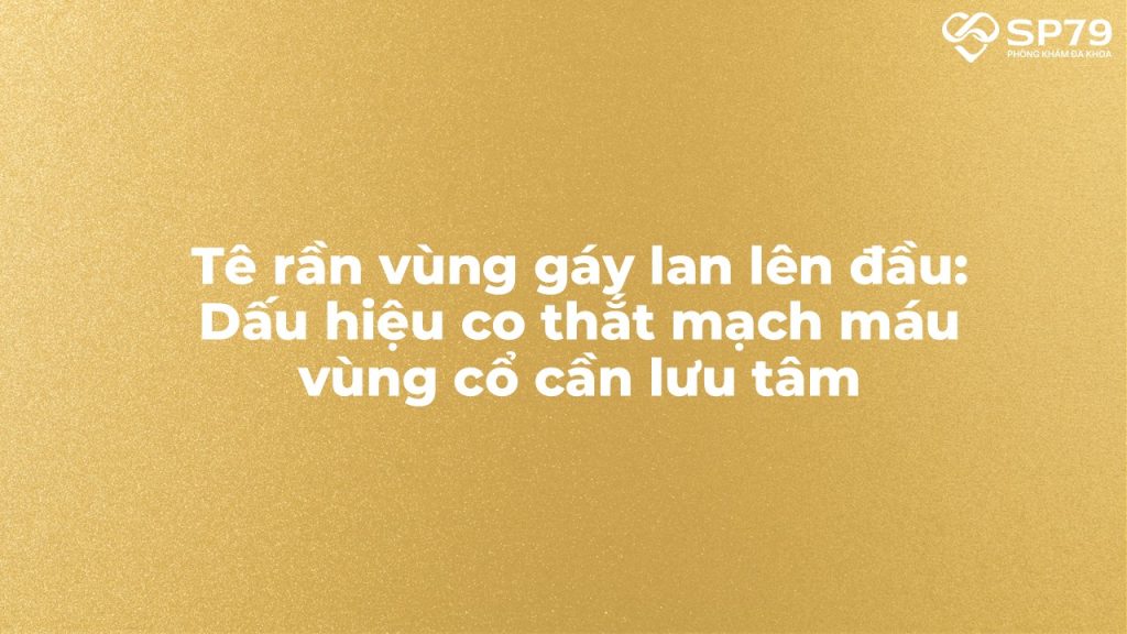 Biểu hiện của tê rần vùng gáy