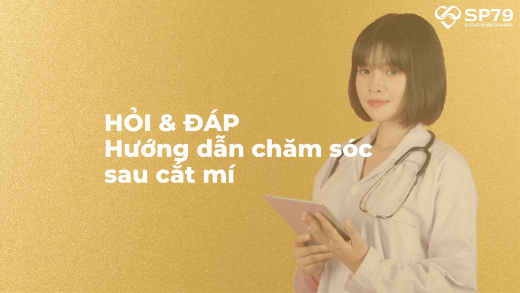 Hướng dẫn chăm sóc sau cắt mí sp79 phú nhuận