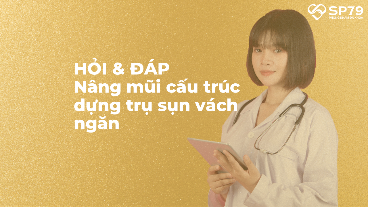 hỏi đáp nâng mũi cấu trúc sp79 Nâng mũi cấu trúc dựng trụ sụn vách ngăn