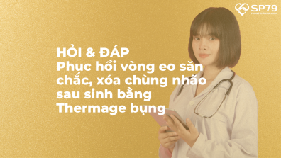 Phục hồi vòng eo săn chắc, xóa chùng nhão sau sinh bằng Thermage bụng da liễu sp79 phú nhuận